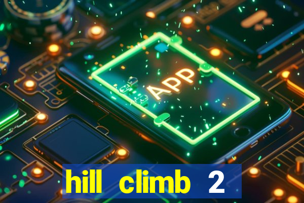 hill climb 2 dinheiro infinito